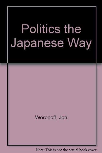 Stock image for Politics the Japanese Way for sale by Solomon's Mine Books