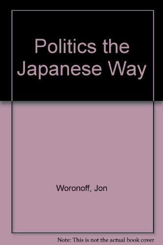 9780333459478: Politics the Japanese Way