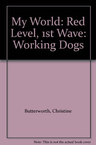 Beispielbild fr My World: Red Level, 1st Wave: Working Dogs zum Verkauf von Greener Books