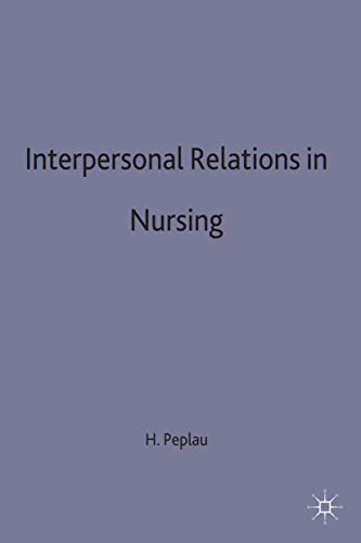 Imagen de archivo de Interpersonal Relations in Nursing: A Conceptual Frame of Reference for Psychodynamic Nursing a la venta por Goldstone Books