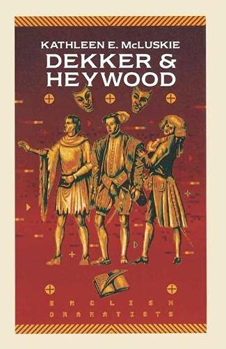 Imagen de archivo de Dekker And Heywood: Professional Dramatists (English Dramatists) a la venta por Solr Books