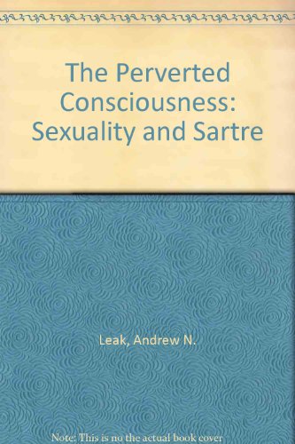 9780333464328: The Perverted Consciousness: Sexuality and Sartre