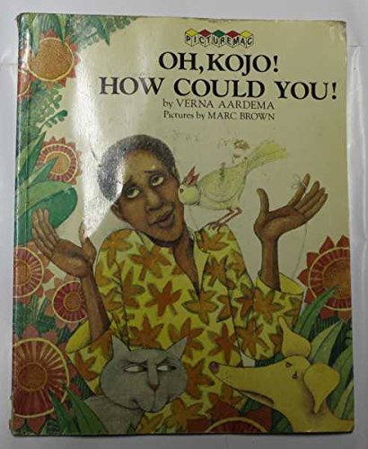 Oh, Kojo! How Could You? (Picturemac) (Picturemacs) (9780333464748) by Verna Aardema