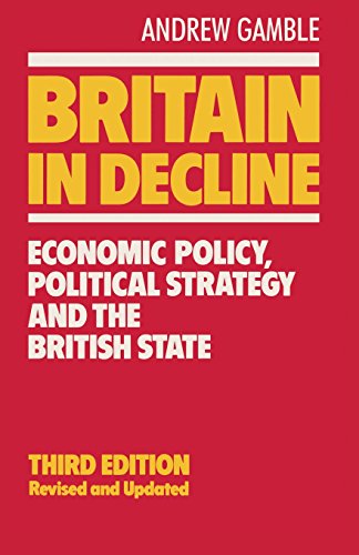 Britain in Decline: Economic Policy, Political Strategy and the British State (9780333465219) by Gamble, Andrew