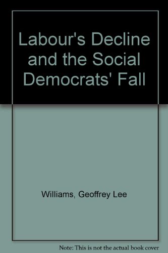 Beispielbild fr Labour's Decline and the Social Democrats' Fall zum Verkauf von AwesomeBooks