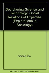 Stock image for Deciphering Science and Technology: Social Relations of Expertise: v. 27 (Explorations in Sociology) for sale by AwesomeBooks