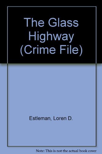 Beispielbild fr The Glass Highway (Crime File) zum Verkauf von medimops