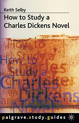 Imagen de archivo de How to Study a Charles Dickens Novel (Bloomsbury Study Skills, 105) a la venta por Wonder Book