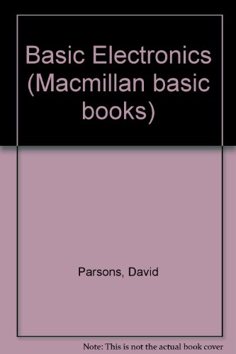 Basic Electronics (Macmillan Basic Books) (9780333467893) by Parsons, David