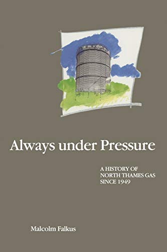 Stock image for Always under Pressure: A History of North Thames Gas since 1949 for sale by WorldofBooks