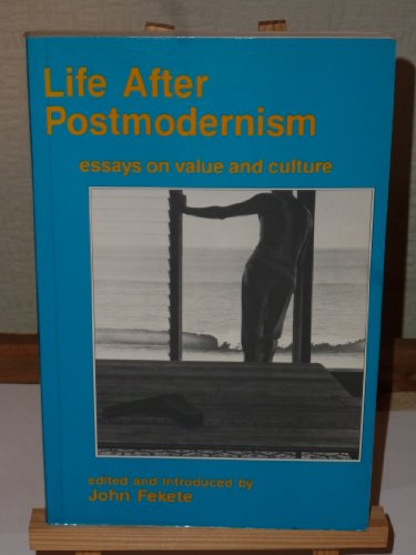 Life after Postmodernism: Essays on Value and Culture