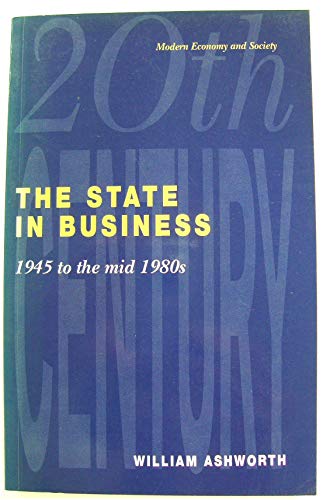 9780333468746: The State in Business: 1945 to the Mid-1980's (Modern economy & society)