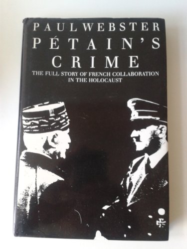 Beispielbild fr Petain's Crime: The Full Story of French Collaboration in the Holocaust zum Verkauf von Ammareal