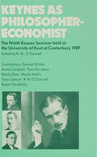 Keynes as Philosopher-Economist: The Ninth Keynes Seminar held at the University of Kent at Cante...