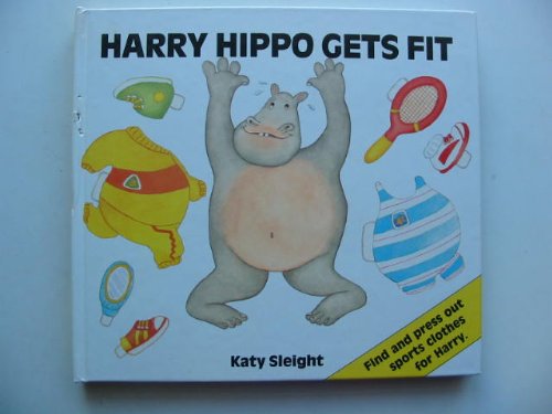 Harry Hippo Gets Fit (9780333469590) by Sleight, Katy