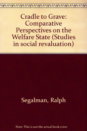 Stock image for Cradle to Grave : Comparative Perspectives on the State of Welfare for sale by Better World Books Ltd