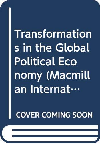 9780333470787: Transformations in the Global Political Economy (Macmillan International Political Economy S.)