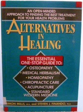 Beispielbild fr Alternatives in Healing: An Open-Minded Approach to Finding the Best Treatment for Your Health Problems zum Verkauf von WorldofBooks