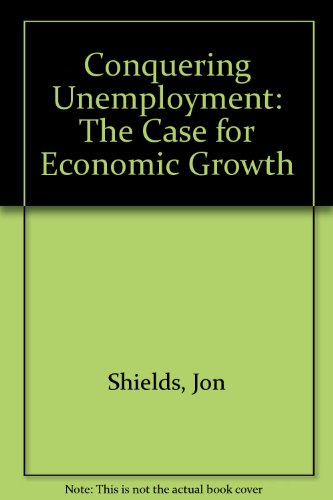 Beispielbild fr Conquering Unemployment: The Case for Economic Growth zum Verkauf von PsychoBabel & Skoob Books