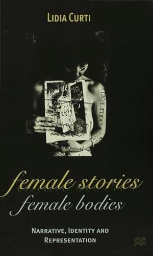 Beispielbild fr Female Stories, Female Bodies: Narrative, Identity and Representation (Communications & Culture) (Communications and Culture) zum Verkauf von Bestsellersuk