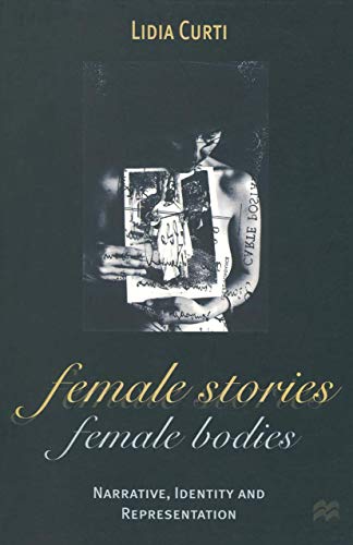 Stock image for Female Stories, Female Bodies: Narrative, Identity and Representation (Communications and Culture, 3) for sale by MusicMagpie