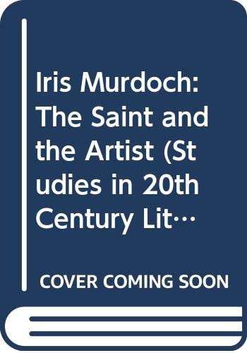 9780333472750: Iris Murdoch: The Saint and the Artist