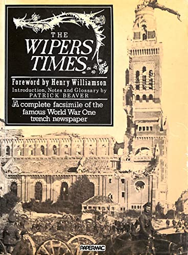 Beispielbild fr The Wipers Times: A Complete Facsimile Of The Famous World War One Trench Newspaper, zum Verkauf von Goldstone Books