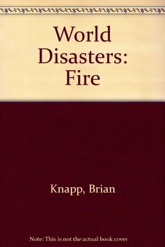 World Disasters: Fire (9780333473573) by Brian Knapp