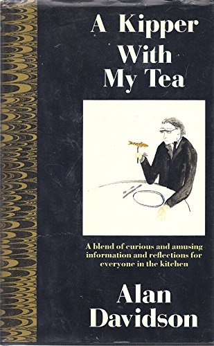 Beispielbild fr A Kipper With My Tea: Selected Essays On Food: Collected Essays, 1977-88 zum Verkauf von WorldofBooks