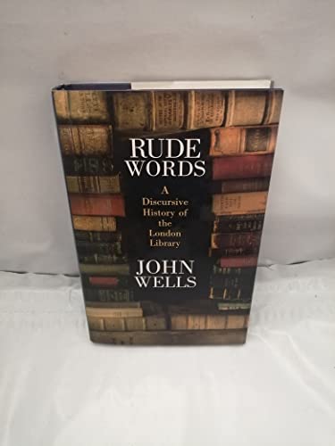 Imagen de archivo de Rude Words: A History of the London Library a la venta por SecondSale