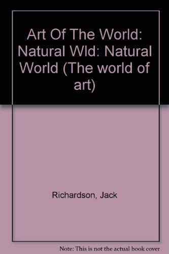 Imagen de archivo de Art Of The World: Natural Wld: Natural World (The world of art) a la venta por AwesomeBooks