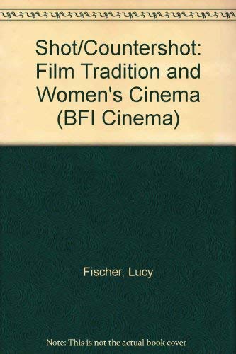 9780333480601: Shot/Countershot: Film Tradition and Women's Cinema (BFI Cinema)