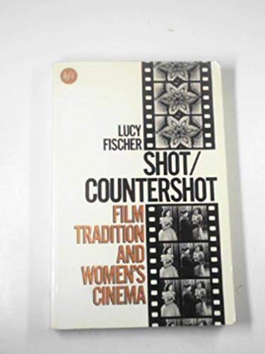 9780333480618: Shot/Countershot: Film Tradition and Women's Cinema (BFI Cinema)