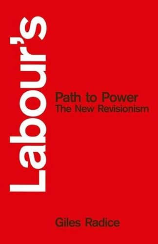 Labourâ€™s Path to Power: The New Revisionism (9780333480724) by Giles Radice