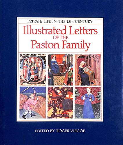 Stock image for Illustrated Letters of the Paston Family : Private Life in the Fifteenth Century for sale by Aynam Book Disposals (ABD)