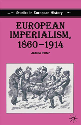 Beispielbild fr European Imperialism, 1860-1914 (Studies in European History) by Porter, Andrew published by Palgrave Macmillan (1994) zum Verkauf von Wonder Book