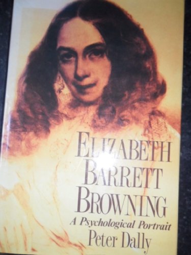 Stock image for Elizabeth Barrett Browning A Psychological Portrait: Psychological Portrait of Elizabeth Barrett Browning for sale by WorldofBooks