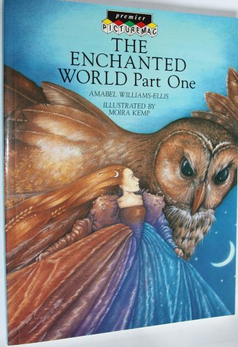 The Enchanted World: Pt. 1 (Premier picturemac) - Amabel Williams-Ellis, Moira Kemp