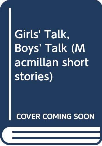 Stock image for Girls' Talk, Boys' Talk (Macmillan short stories) for sale by Hay-on-Wye Booksellers