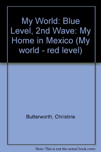 My Home in Mexico - Blue Level (My World - Red Level) (9780333484050) by Butterworth, Christine; Bailey, Donna