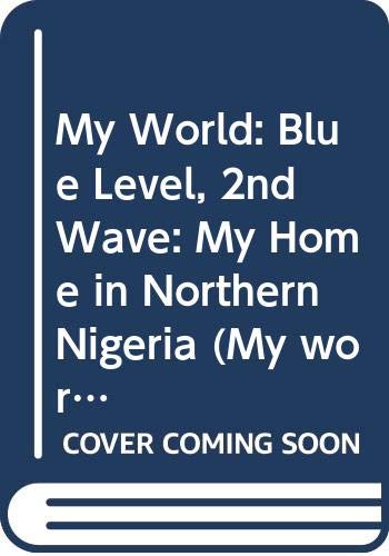 My Home in Northern Nigeria - Blue Level (My World - Red Level) (9780333484074) by Butterworth, Christine; Bailey, Donna