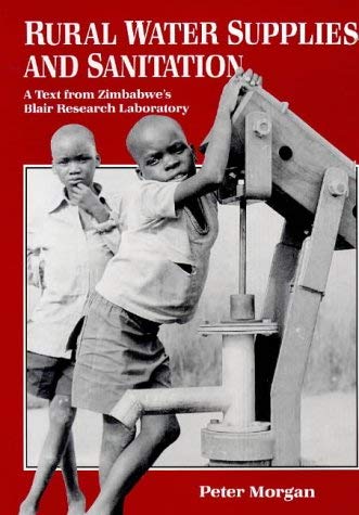 Rural Water Supplies and Sanitation: A Text from Zimbabwe's Blair Research Laboratory