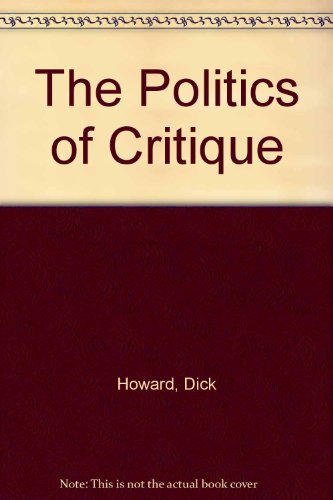 Beispielbild fr The politics of critique. zum Verkauf von Kloof Booksellers & Scientia Verlag