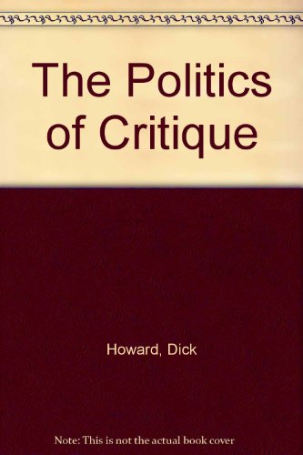 Stock image for The politics of critique. for sale by Kloof Booksellers & Scientia Verlag