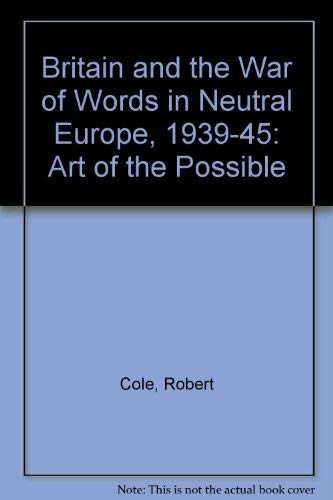 9780333487754: Britain and the "War of Words" in Neutral Europe, 1939-45: Art of the Possible