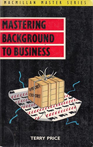 Imagen de archivo de Mastering Background to Business (Macmillan Master Series (Business)) a la venta por WorldofBooks