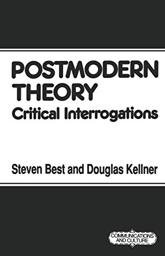 9780333488454: Postmodern Theory: Critical Interrogations: 4 (Communications and Culture)