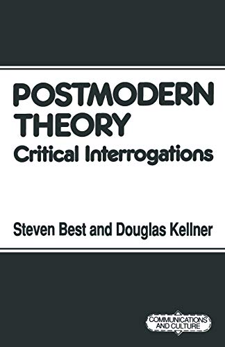 Stock image for Postmodern Theory: Critical Interrogations (Communications and Culture) for sale by AwesomeBooks