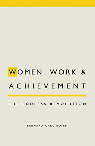 Imagen de archivo de Women, Work and Achievement : The Endless Revolution a la venta por Better World Books