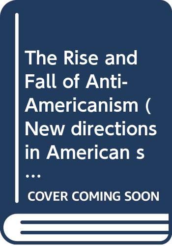 Imagen de archivo de The Rise and Fall of Anti-Americanism. A Century of French Perception a la venta por Broadleaf Books